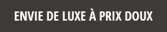 Envie de luxe à prix doux